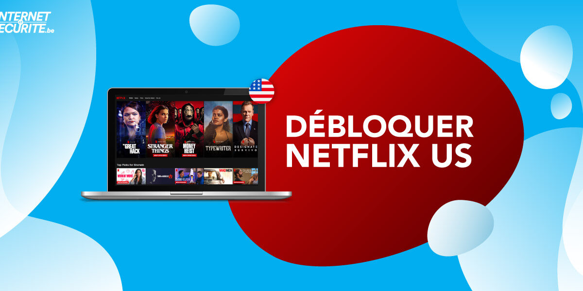 Comment regarder US Netflix depuis la Belgique en 2022 ?