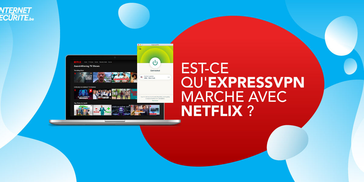 ExpressVPN Netflix : Une combinaison gagnante en 2022 ?