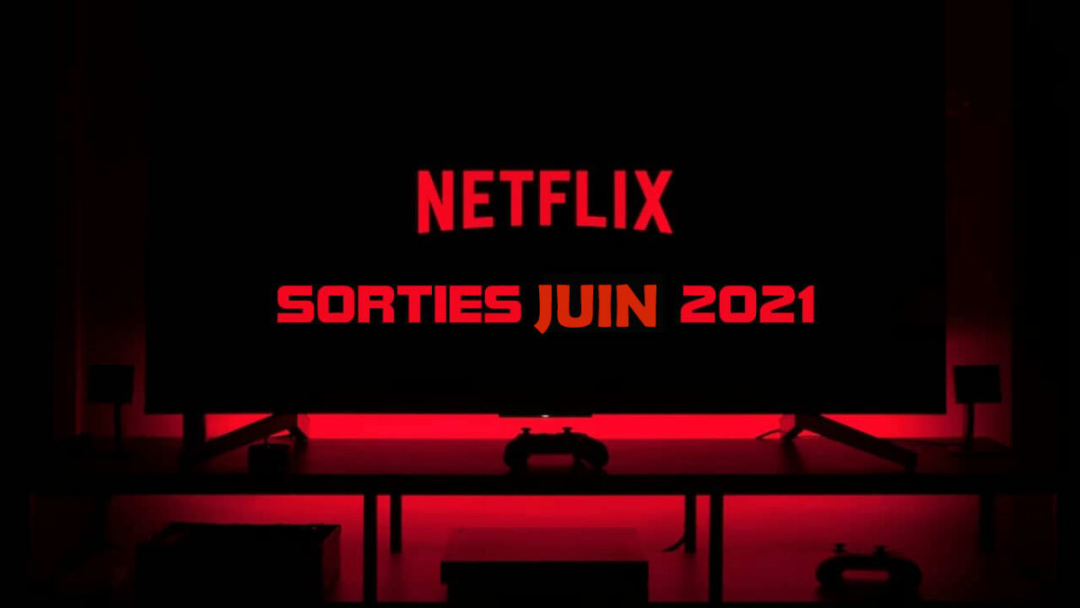 Sorties de Netflix de juin 2021 : meilleures émissions et films à regarder