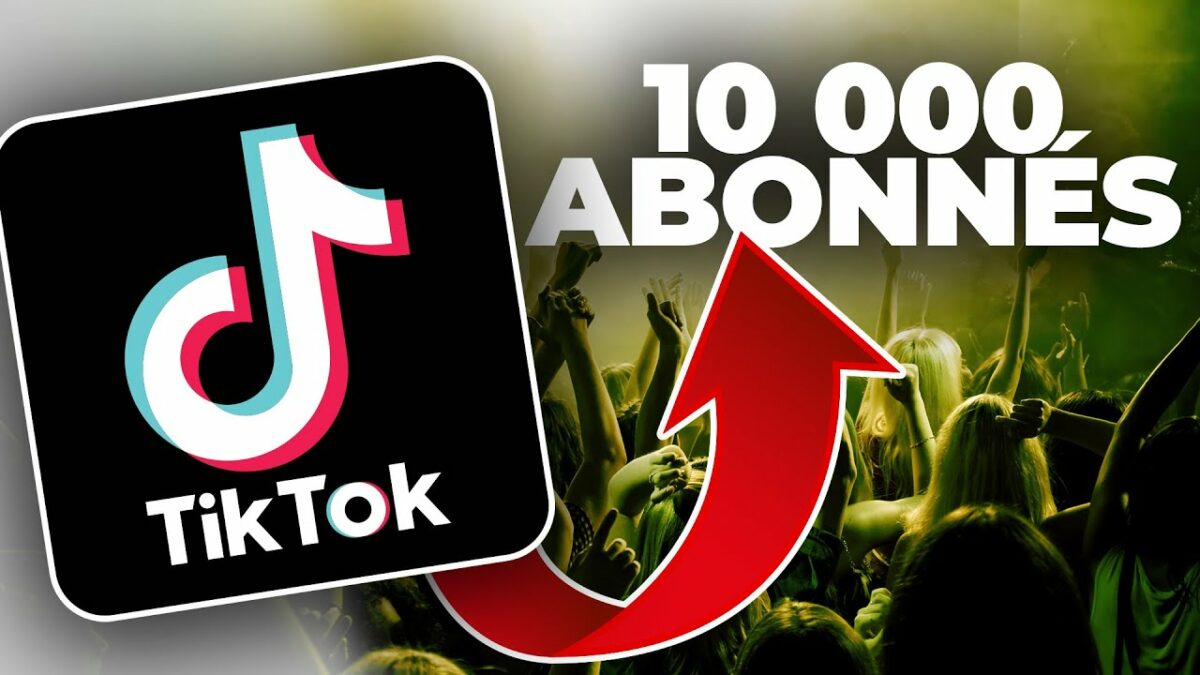 Comment avoir 10.000 abonnés sur TikTok ?