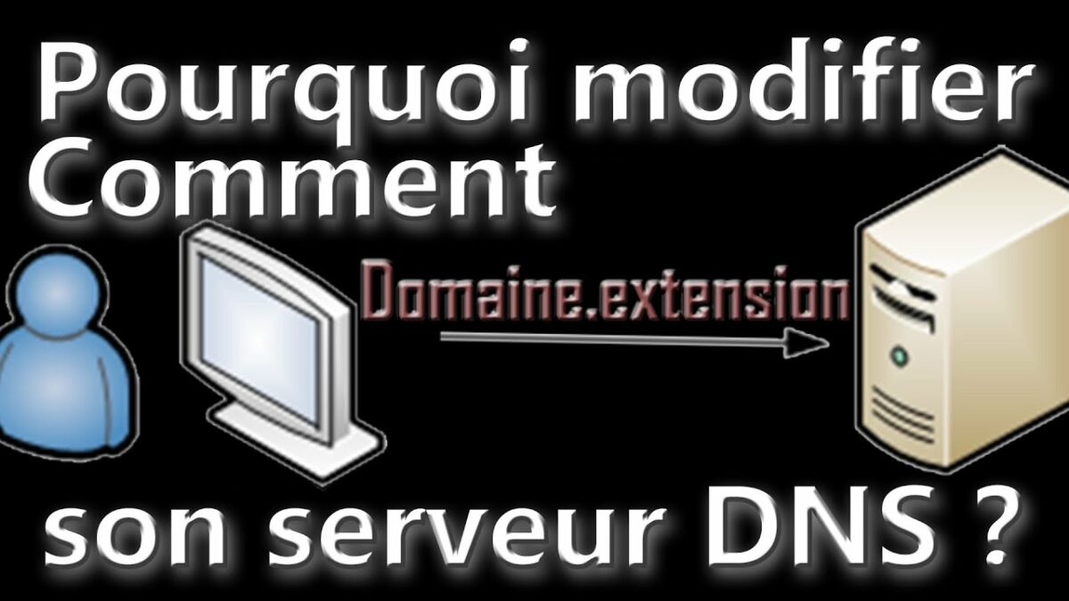 Pourquoi changer de serveur DNS ?